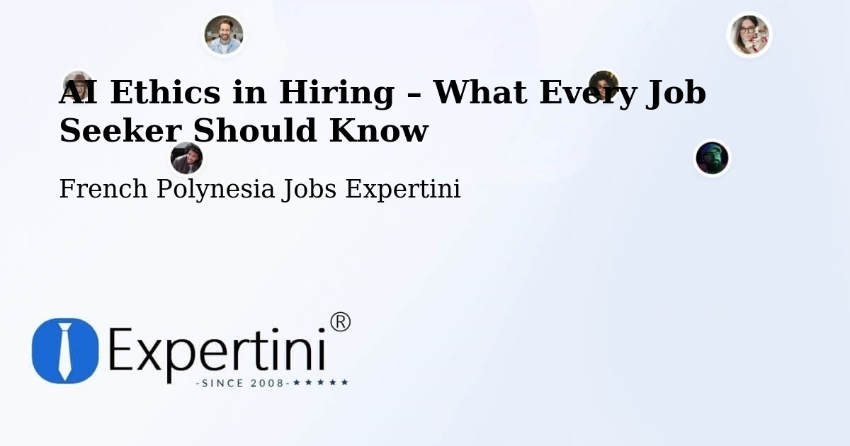 AI Ethics in Recruitment & Hiring – Vairoa - Vairoa, French Polynesia Jobs Expertini