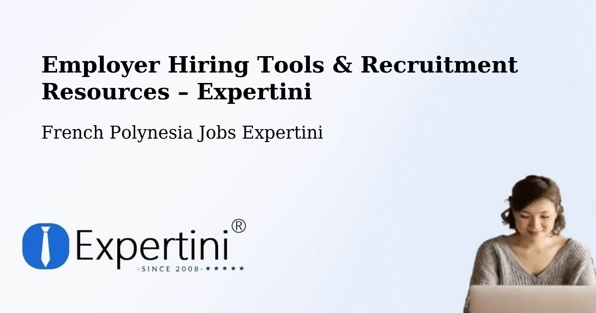 Employer Hiring Tools & Recruitment Resources – Vairoa - Vairoa, French Polynesia Jobs Expertini