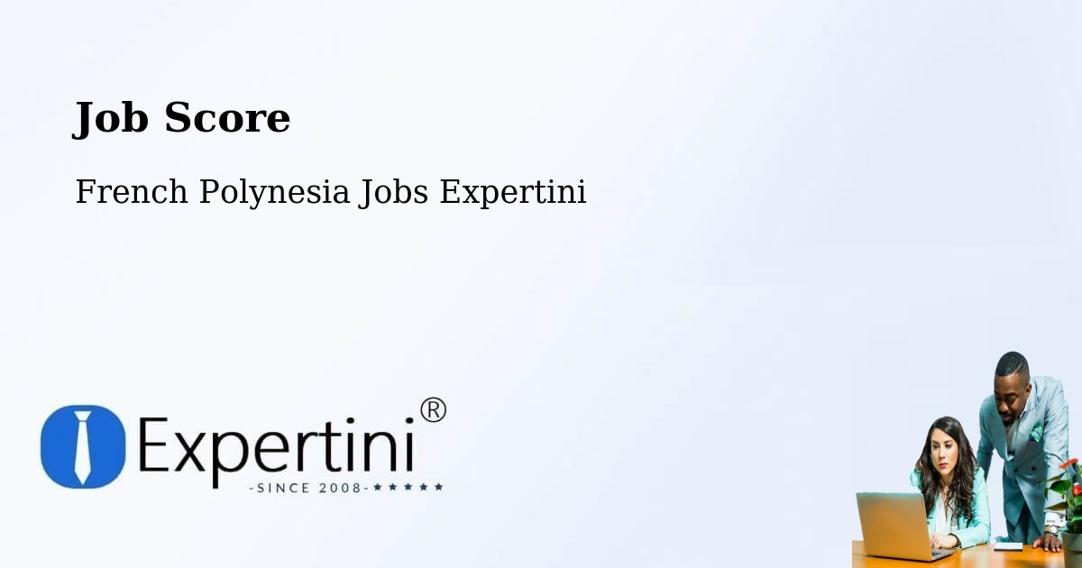 Job Score & Job Description Score Tool – Vairoa - French Polynesia Jobs Expertini