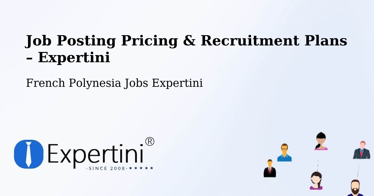 Job Posting Pricing & Recruitment Plans – Vairoa - Vairoa, French Polynesia Jobs Expertini