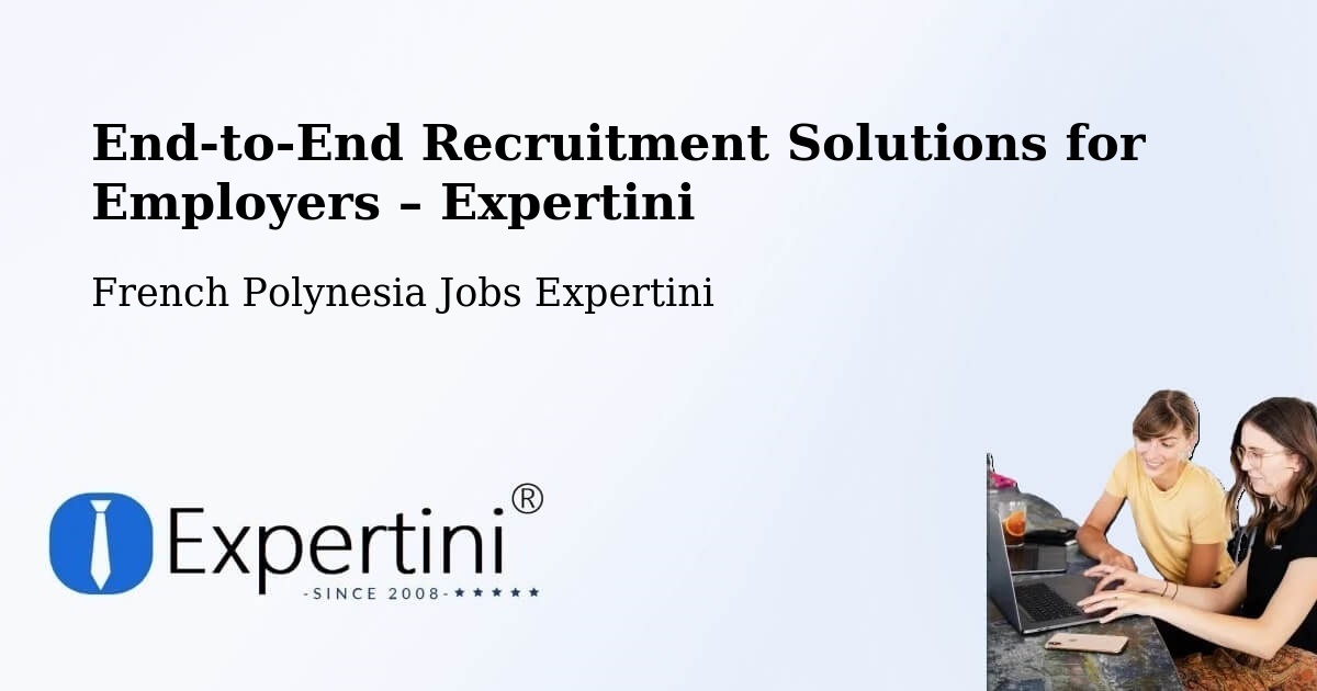 Recruitment Solutions for Employers – Vairoa - Vairoa, French Polynesia Jobs Expertini