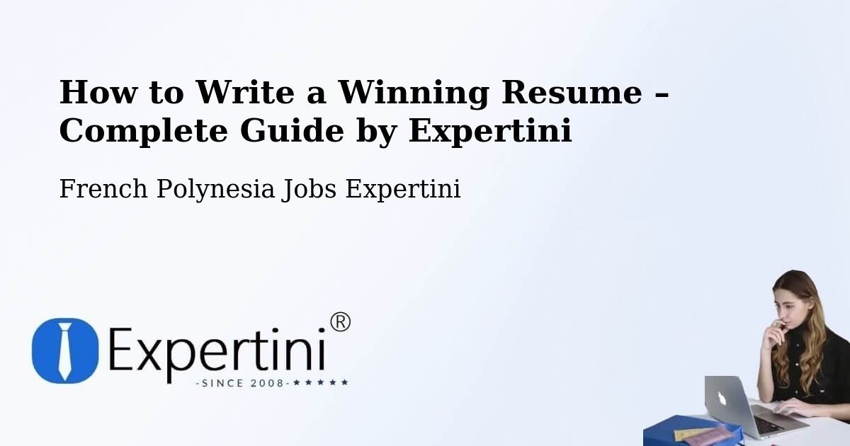 Resume Writing Guide for Job Seekers – Vairoa - Vairoa, French Polynesia Jobs Expertini