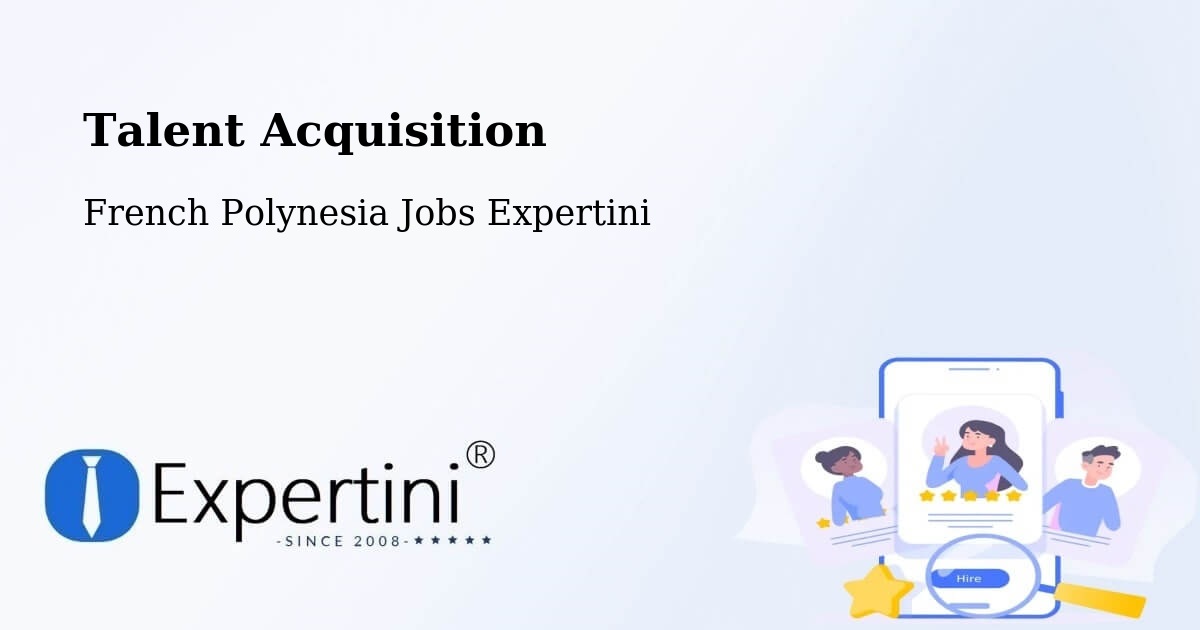 Post Jobs & Find Candidates in Vairoa – Talent Acquisition Solutions - French Polynesia Jobs Expertini